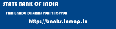 STATE BANK OF INDIA  TAMIL NADU DHARMAPURI THOPPUR   banks information 